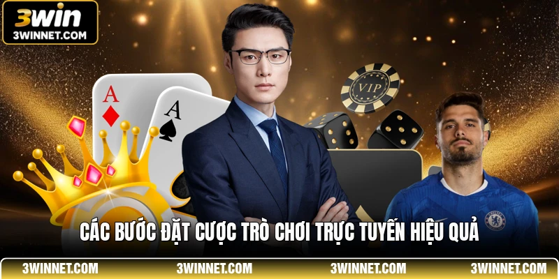 Các bước đặt cược trò chơi trực tuyến hiệu quả