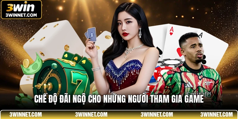 Chế độ đãi ngộ cho những người tham gia game