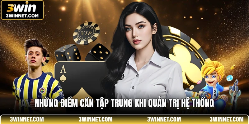 Những điểm cần tập trung khi quản trị hệ thống