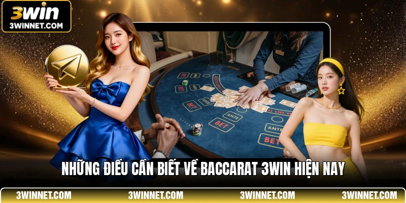 Những điều cần biết về baccarat 3WIN hiện nay