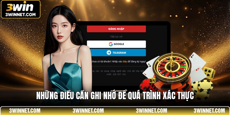 Những điều cần ghi nhớ để quá trình xác thực