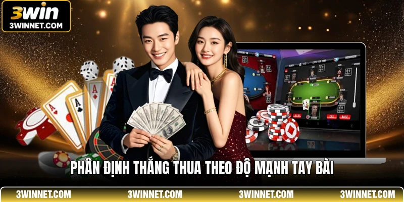 Phân định thắng thua theo độ mạnh tay bài