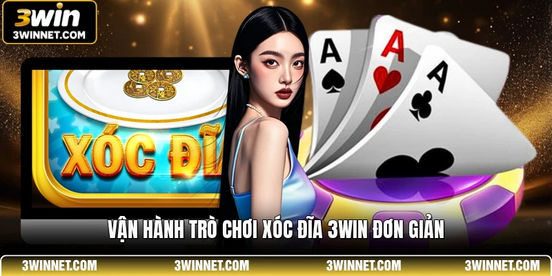 Vận hành trò chơi xóc đĩa 3WIN đơn giản